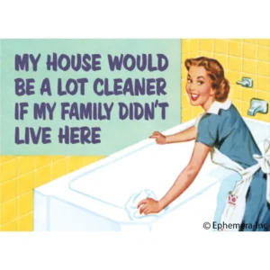 my house would be clean